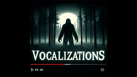 Whispers in the Woods: The Evergreen Sasquatch Chronicles - Vocalizations