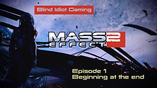 Blind Idiot plays - Mass Effect LE 2 | pt. 1 - Beginning at the End | No Commentary | Insanity