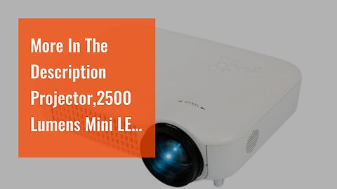 More In The Description Projector,2500 Lumens Mini LED Portable HD Multimedia Home Theater Vide...