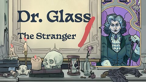 Dr. Glass, Tape 1 The Stranger Prologue