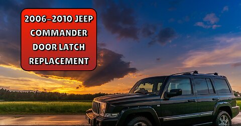 2006-2010 Jeep Commander Door Latch replacement