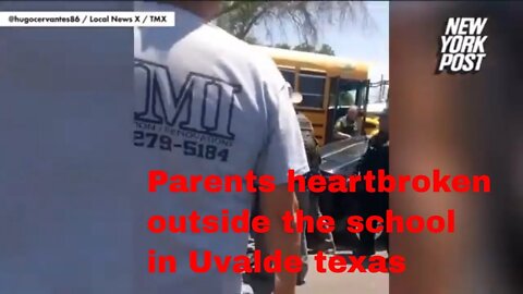 Viral footage shows parents heart broken outside Uvalde Texas elementary school