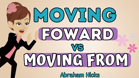 Abraham Hicks - Moving toward vs. moving from💥💦The law of attraction