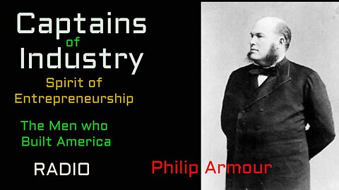 Captains of Industry (ep33) Philip Armour