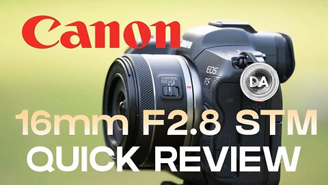 Canon RF 16mm F2.8 STM Quick Review: Worth $299?