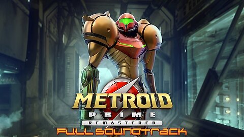 Metroid Prime Remastered (Full Soundtrack) Album.