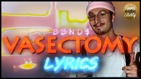 bbno$ - vasectomy (Lyrics)