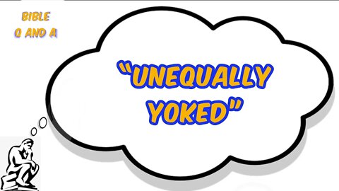 About being “Unequally Yoked