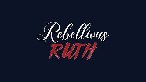 The Rebellious Ruth YouTube Channel
