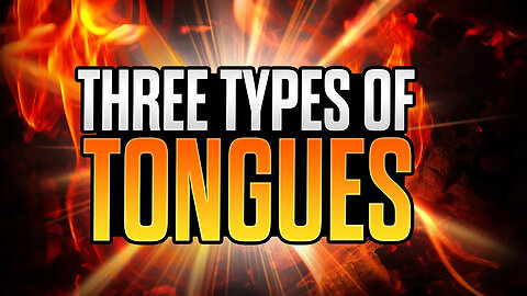 Three Types of Tongues EVERY CHRISTIAN MUST KNOW ABOUT!