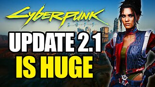 Cyberpunk 2077 Is Getting Another HUGE Update!