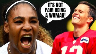 Serena Williams Says It's NOT FAIR That She's A Woman | She Thinks She's Tom Brady!