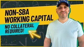 No Collateral Required For Non-SBA Working Capital!