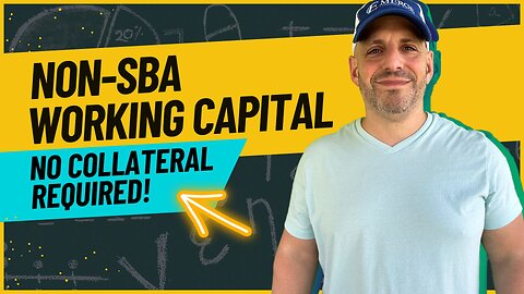 No Collateral Required For Non-SBA Working Capital!