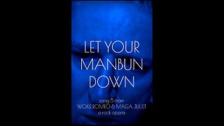 Song 5 | Let Your Manbun Down | From WOKE ROMEO & MAGA JULIET | A Rock Opera