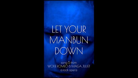 Song 5 | Let Your Manbun Down | From WOKE ROMEO & MAGA JULIET | A Rock Opera