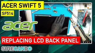 Revamp Your Acer Swift 5 SF514_ LCD, Backpanel, and Hinge Replacement