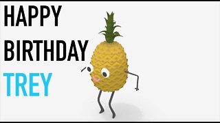 Happy Birthday TREY! - PINEAPPLE Birthday Song