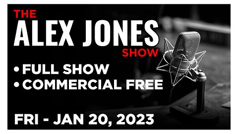 ALEX JONES [FULL] Friday 1/20/23 • The Mask Is Off – Davos Reveals Sinister Agenda