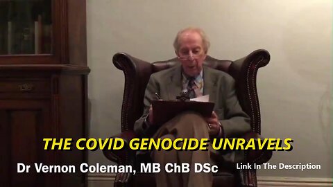 THE COVID GENOCIDE UNRAVELS - DR VERNON COLEMAN