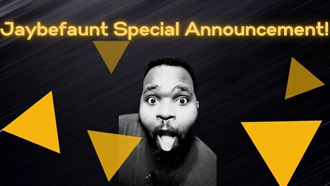 Jaybefaunt Special Announcement!