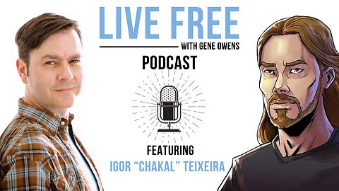 Igor “Chakal” Teixeira | Live Free w/ Gene Owens #05