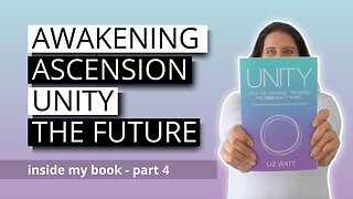 The Future, Awakening, Ascension And Unity [Unity 4]