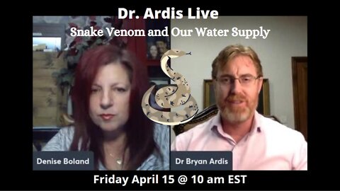 Dr. Bryan Ardis, D.C on Snake Venom, COVID and our Water Supply