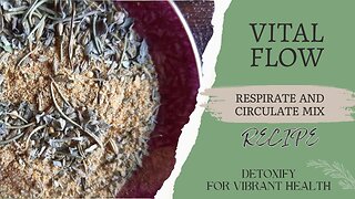 DETOXIFY FOR VIBRANT HEALTH, Recipe, Vital Flow, Respiration and Circulation Spice Mix