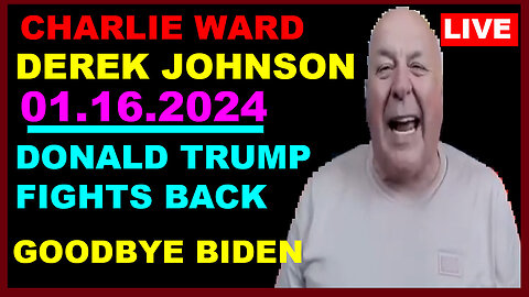 DEREK JOHNSON & CHARLIE WARD BOMBSHELL 01.16.2024: DONALD TRUMP FIGHTS BACK, GOODBYE BIDEN