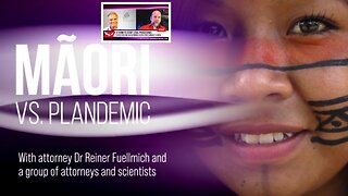 MAORI (New Zealand) vs. PLANDEMIC - with Dr Reiner Fuellmich