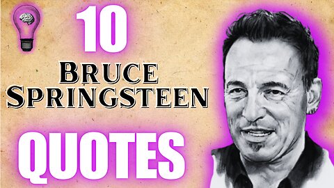 Lessons in Life and Love: Bruce Springsteen's 10 Inspirational Quotes on Hope, Passion, & Resilience
