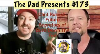 The Dad Presents #173: Clint Russell- Future Secretary of Burn Down The Fed