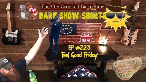 "Barn Show Shorts" Ep. #223 “Feel Good Fridays”