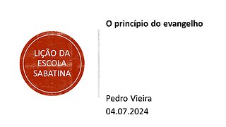 Lição da escola sabatina_O princípio do evangelho. 04.07.2024