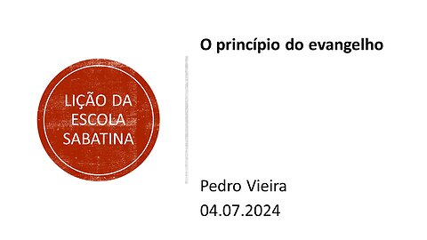 Lição da escola sabatina_O princípio do evangelho. 04.07.2024