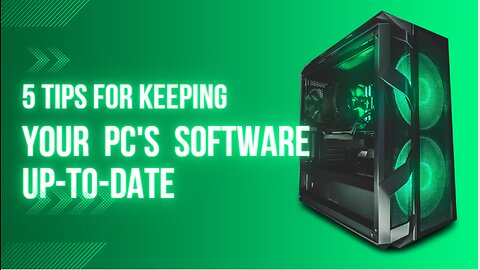 5 Tips for Keeping Your PC's Software Up-to-Date