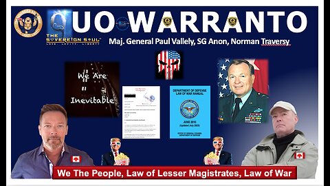 We The People+Law of War: NCSWIC, QUO WARRANTO Served! Maj. General Vallely, SGAnon, Norman Traversy