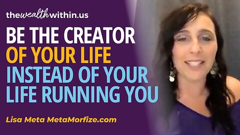Be the Creator of Your Life