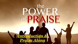 There Is Power In The Praise - Introduction & Praise Along