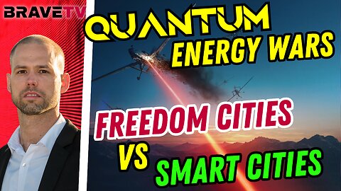 Brave TV - Aug 15, 2023 - The Quantum Wars, Direct Energy Weapons and Freedom Cities & Smart Cities