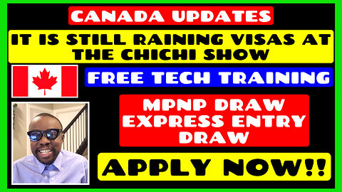 CANADA UPDATES: Visas Still Pouring @TheChichiShow |Free Tech Training |MPNP & Express Entry Draws