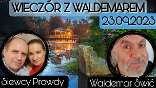 Wieczór z Waldemarem 23.09.2023 - Waldemar Świć