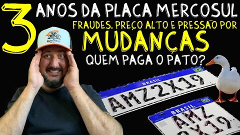 3 anos da Placa Mercosul: Fraudes, preço alto e pressão por MUDANÇAS . QUEM PAGA O PATO?