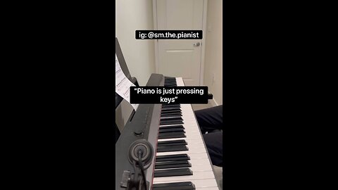 “Piano is just pressing keys”