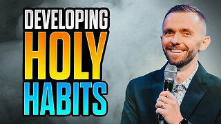 The Importance of BUILDING Holy Habits