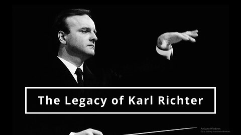 The Legacy of Karl Richter, 'His musical life, a documentary, 1986'