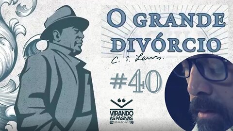 O Grande Divórcio| C S Lewis #40 Virando as Páginas por Armando Ribeiro