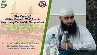 The Merits of the Companions Who Participated in the Battle of Badr | Sheikh Khalid Mohamad