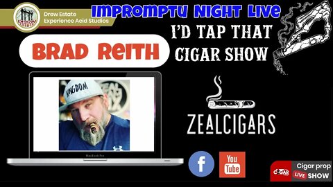 Brad Reith of Zeal Cigars, Impromptu Night Live